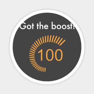 Got the boost! 100 boost - Rocket League Magnet